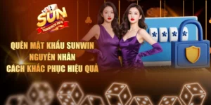 Quên Mật Khẩu Sunwin - Nguyên Nhân & Cách Khắc Phục Hiệu Quả
